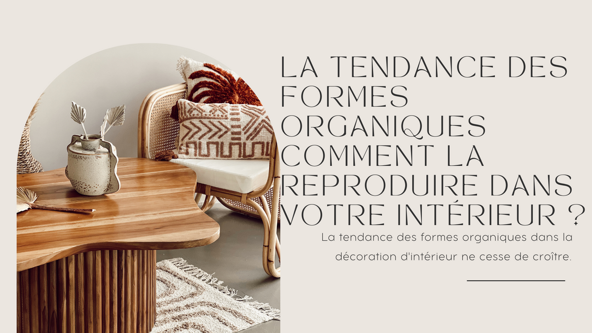 La tendance des formes organiques comment la reproduire dans votre int ...